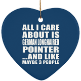 All I Care About Is German Longhaired Pointer - Heart Ornament