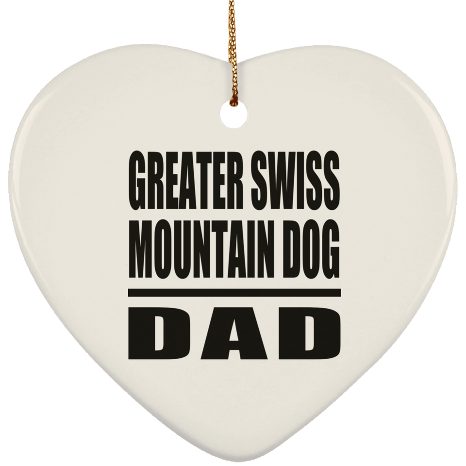 Greater Swiss Mountain Dog Dad - Heart Ornament