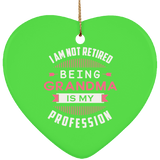 I Am Not Retired, Being Grandma Is My Profession - Heart Ornament