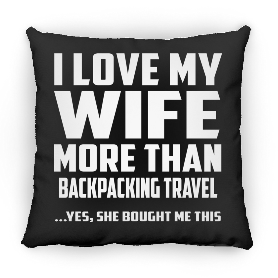 I Love My Wife More Than Backpacking Travel - Throw Pillow Black