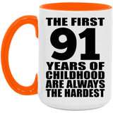 91st Birthday First 91 Years of Childhood Are The Hardest - 15oz Accent Mug Orange