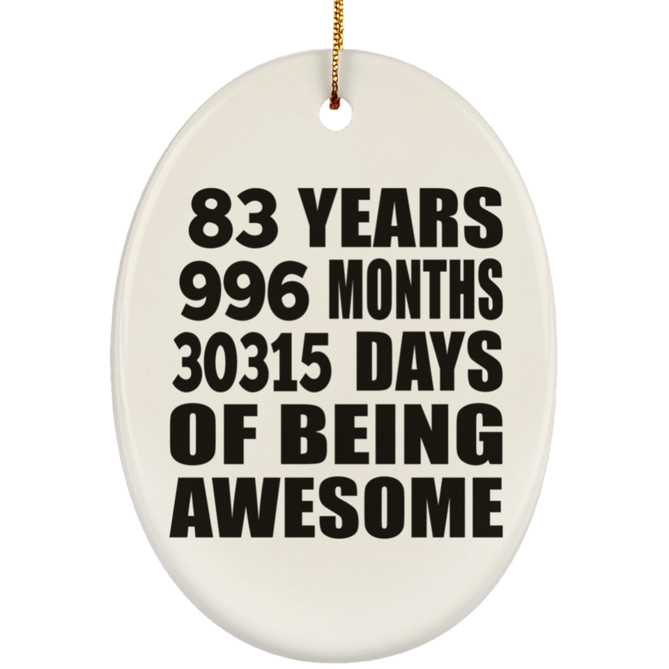 83rd Birthday 83 Years 996 Months 30315 Days Of Awesome - Oval Ornament