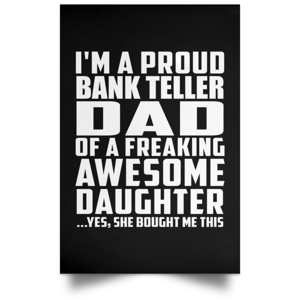 Proud Bank Teller Dad Of Awesome Daughter - Poster Portrait