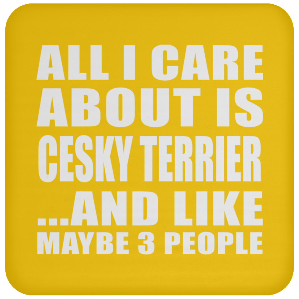 All I Care About Is Cesky Terrier - Drink Coaster