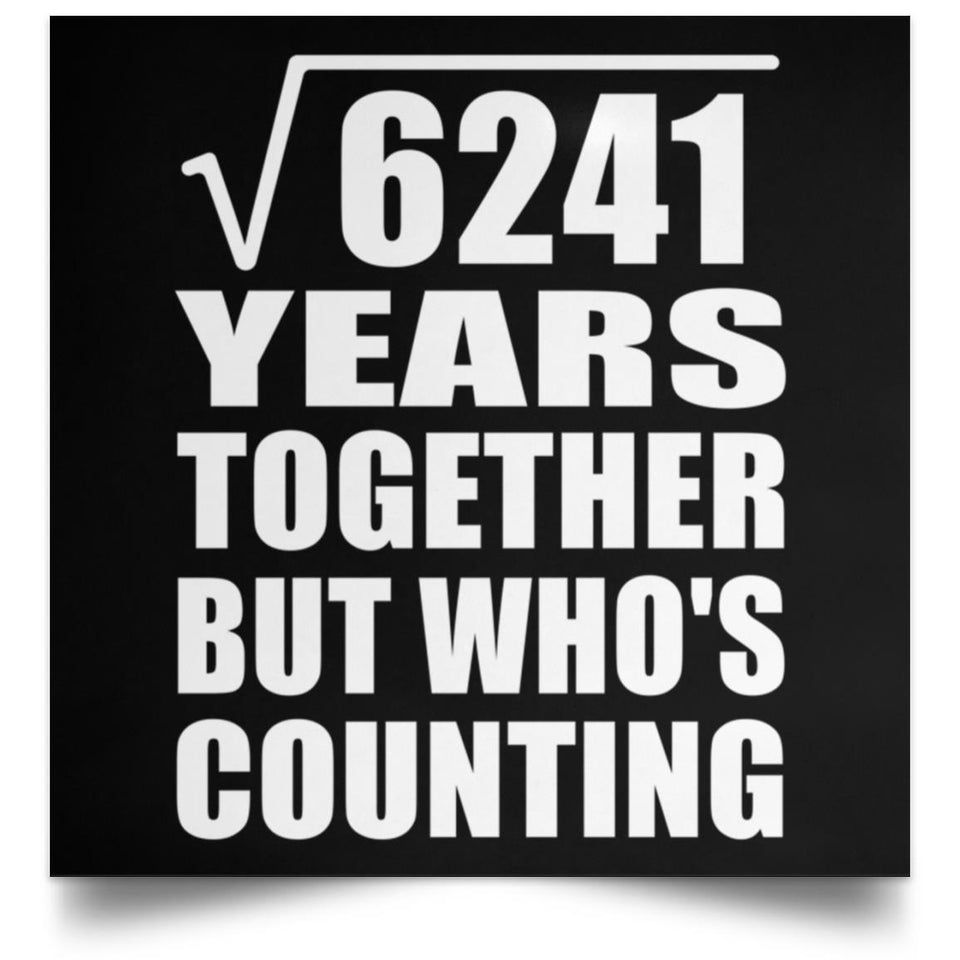 79th Anniversary Square Root of 6241 Years Who's Counting - Poster Square