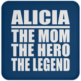 Alicia The Mom The Hero The Legend - Drink Coaster