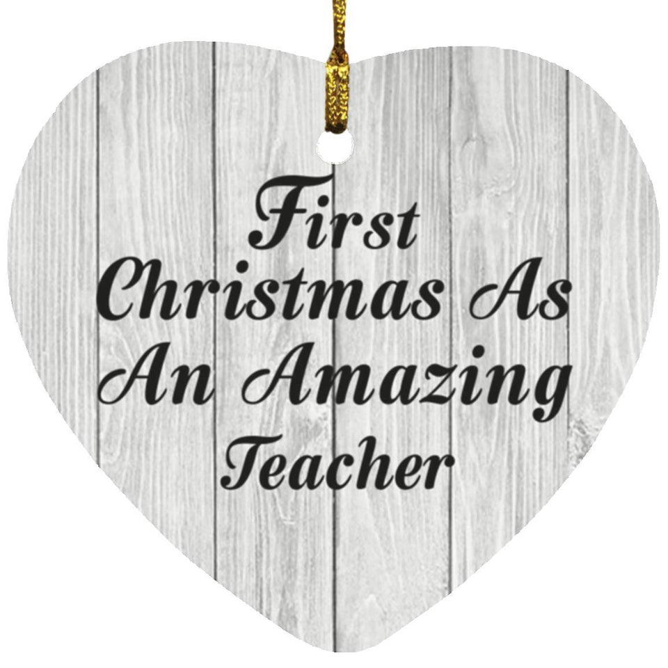 First Christmas As An Amazing Teacher - Heart Ornament F