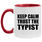 Keep Calm and Trust The Typist - 11oz Accent Mug Red
