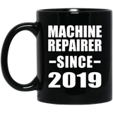 Machine Repairer Since 2019 - 11oz Coffee Mug Black