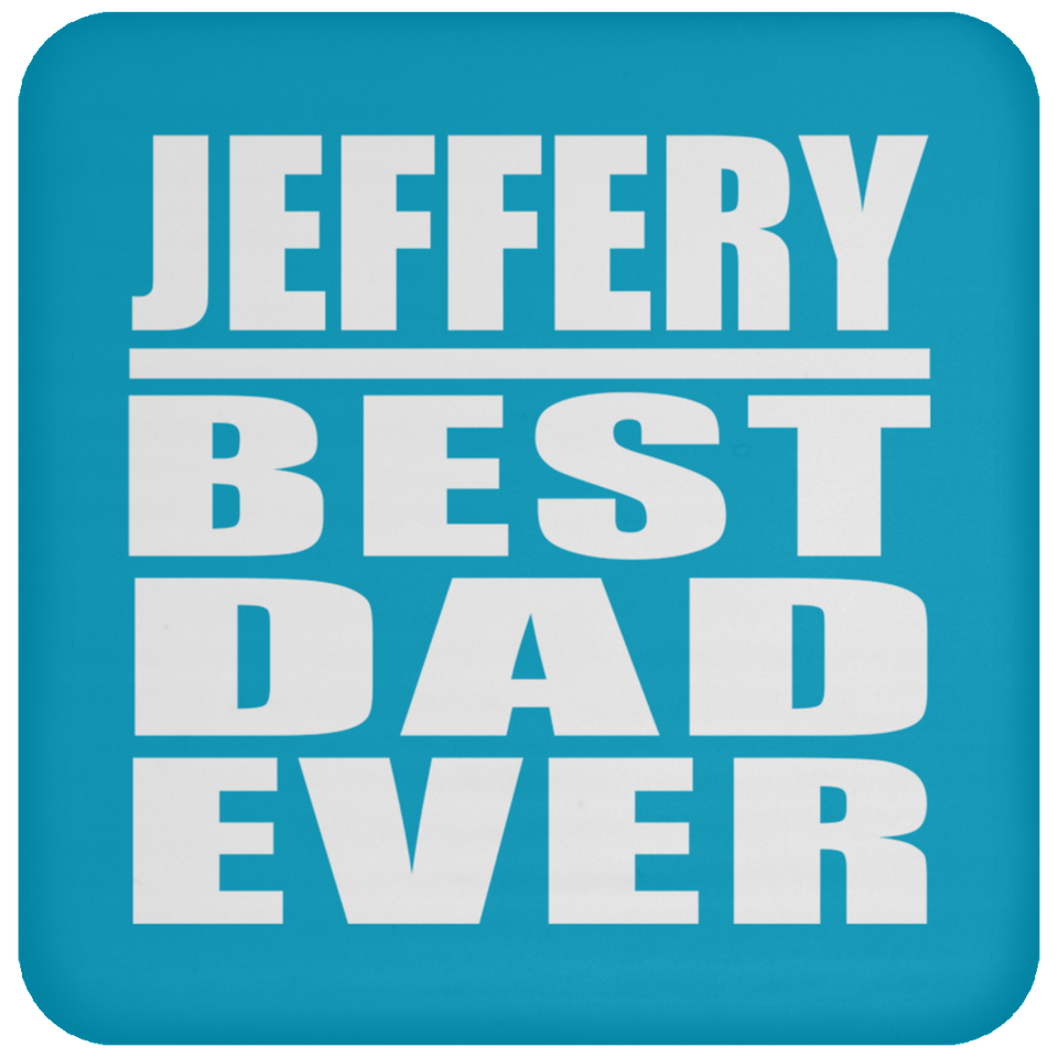 Jeffery Best Dad Ever - Drink Coaster