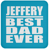 Jeffery Best Dad Ever - Drink Coaster