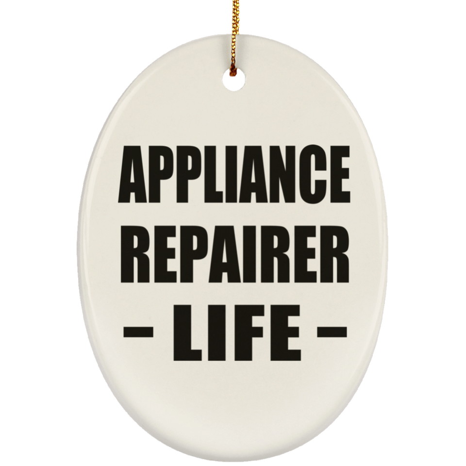 Appliance Repairer Life - Oval Ornament