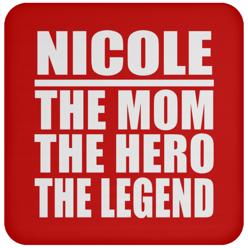 Nicole The Mom The Hero The Legend - Drink Coaster