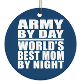Army By Day World's Best Mom By Night - Circle Ornament