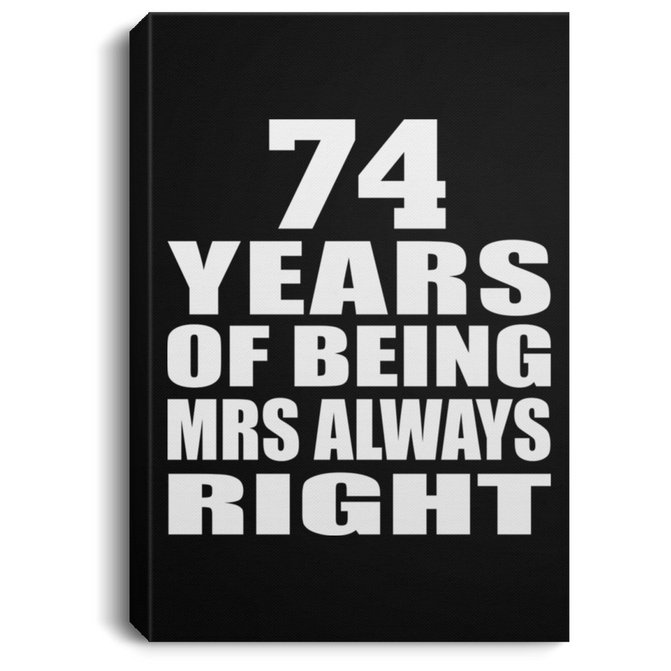 74th Anniversary 74 Years of Being Mrs Always Right - Canvas Portrait