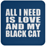 All I Need Is Love And My Black Cat - Drink Coaster