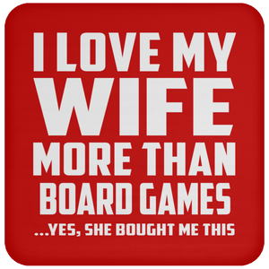 I Love My Wife More Than Board Games - Drink Coaster