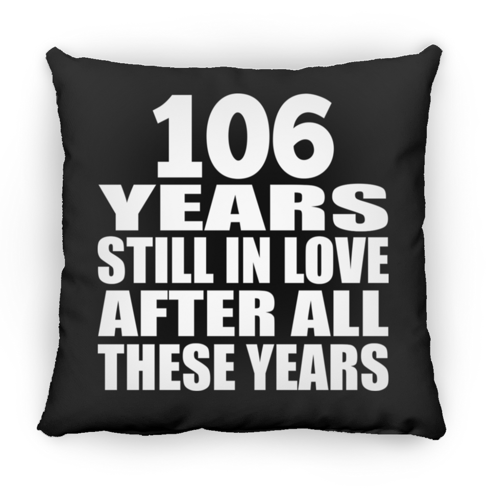 106th Anniversary 106 Years Still In Love After These Years - Throw Pillow Black