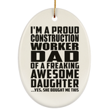 Proud Construction Worker Dad Of Awesome Daughter - Oval Ornament