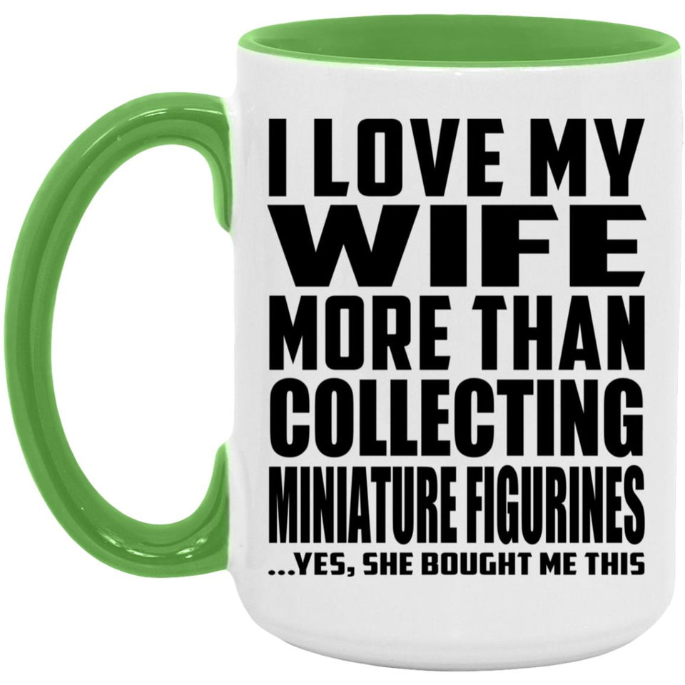 I Love My Wife More Than Collecting Miniature Figurines - 15oz Accent Mug Green