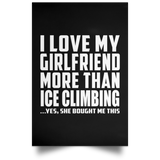 I Love My Girlfriend More Than Ice Climbing - Poster Portrait