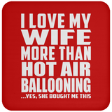I Love My Wife More Than Hot Air Ballooning - Drink Coaster