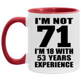 71st Birthday I'm Not 71 I'm 18 With 53 Years Experience - 11oz Accent Mug Red