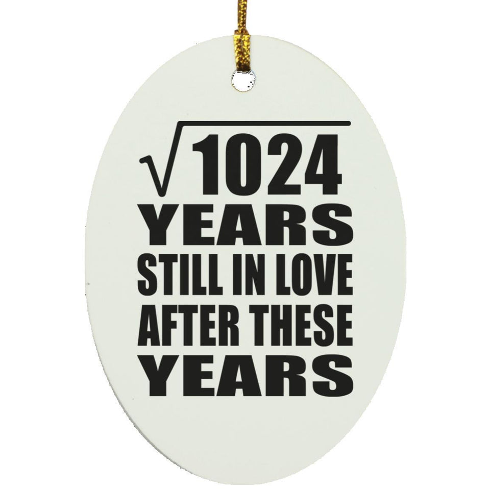 32nd Anniversary Square Root of 1024 Years Still In Love - Oval Ornament