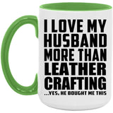 I Love My Husband More Than Leather Crafting - 15oz Accent Mug Green
