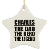 Charles The Dad The Hero The Legend - Star Ornament