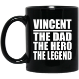 Vincent The Dad The Hero The Legend - 11 Oz Coffee Mug Black