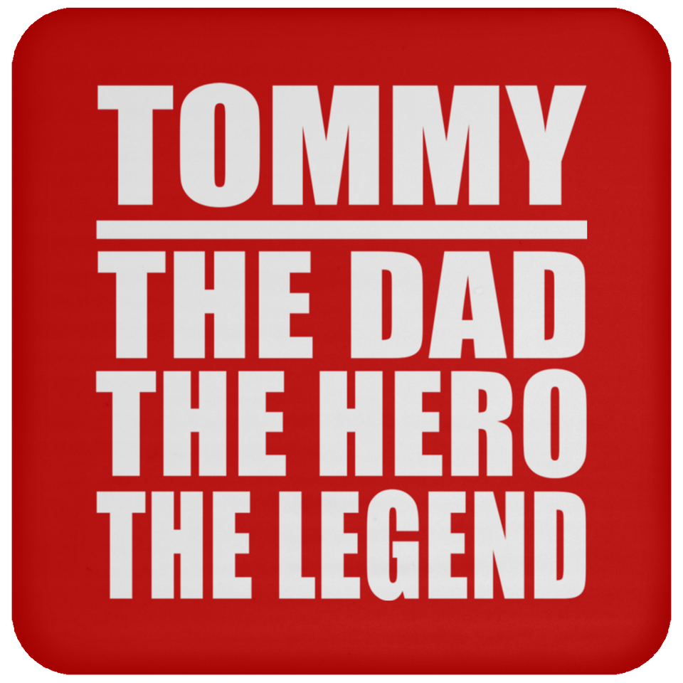 Tommy The Dad The Hero The Legend - Drink Coaster