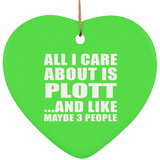 All I Care About Is Plott - Heart Ornament