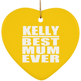 Kelly Best Mum Ever - Heart Ornament