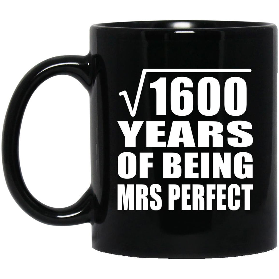 40th Anniversary Square Root of 1600 Years of Mrs Perfect - 11oz Coffee Mug Black