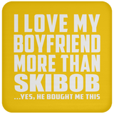 I Love My Boyfriend More Than Skibob - Drink Coaster