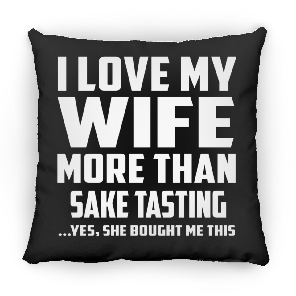 I Love My Wife More Than Sake Tasting - Throw Pillow Black