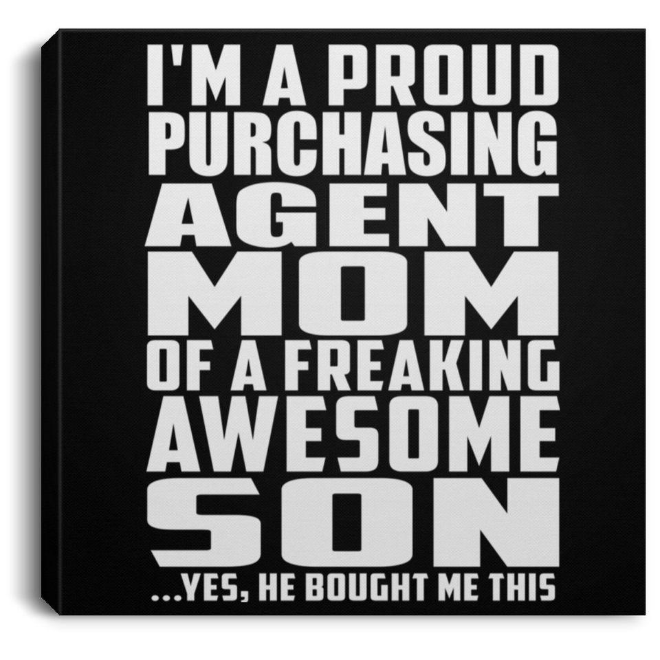 Proud Purchasing Agent Mom Of Awesome Son - Canvas Square
