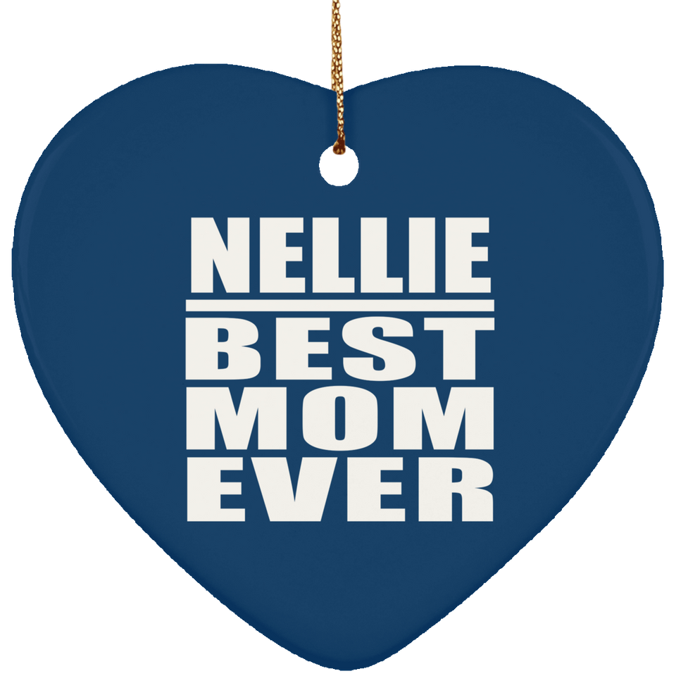 Nellie Best Mom Ever - Heart Ornament