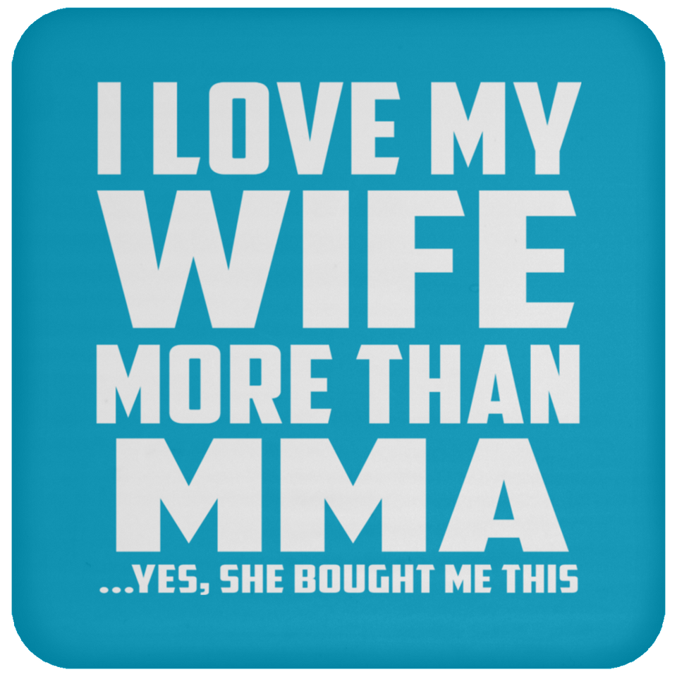 I Love My Wife More Than MMA - Drink Coaster