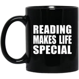 Reading Makes Life Special - 11oz Coffee Mug Black