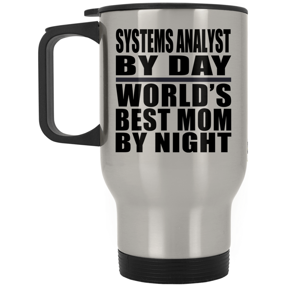 Systems Analyst By Day World's Best Mom By Night - Silver Travel Mug