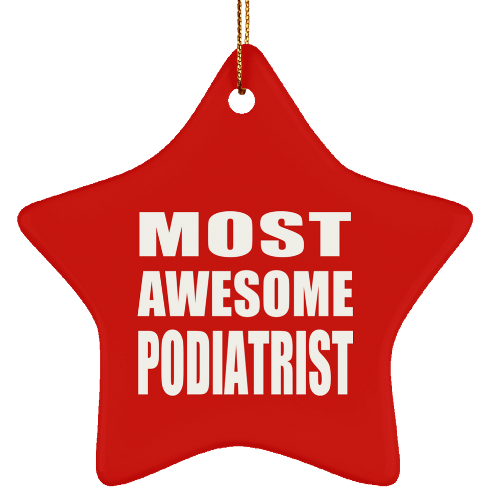 Most Awesome Podiatrist - Star Ornament