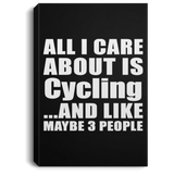 All I Care About Is Cycling - Canvas Portrait
