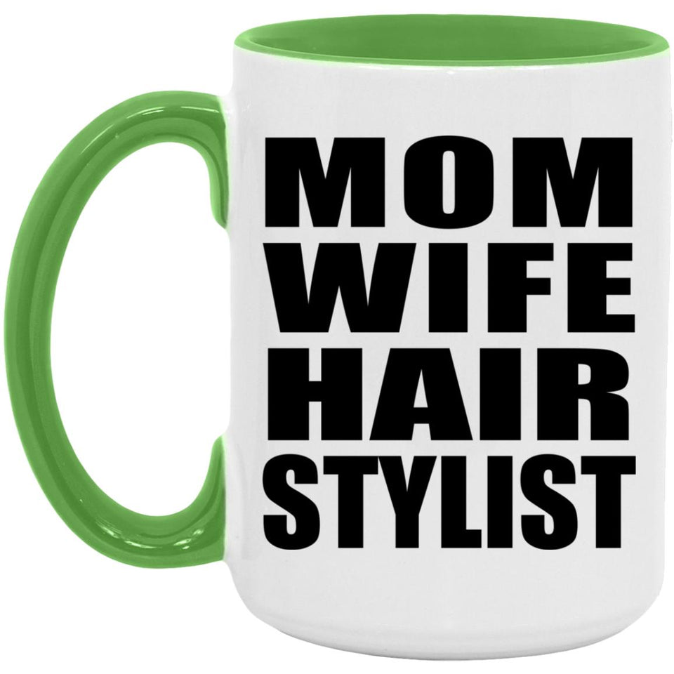 Mom Wife Hair Stylist - 15oz Accent Mug Green