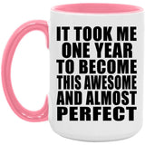 1st Birthday Took 1 Year To Become Awesome & Perfect - 15oz Accent Mug Pink