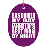 Bus Driver By Day World's Best Mom By Night - Oval Ornament