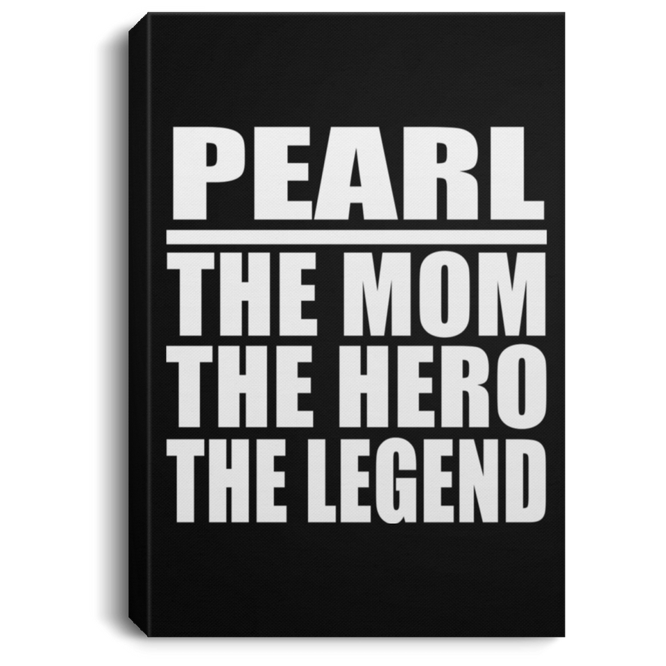 Pearl The Mom The Hero The Legend - Canvas Portrait