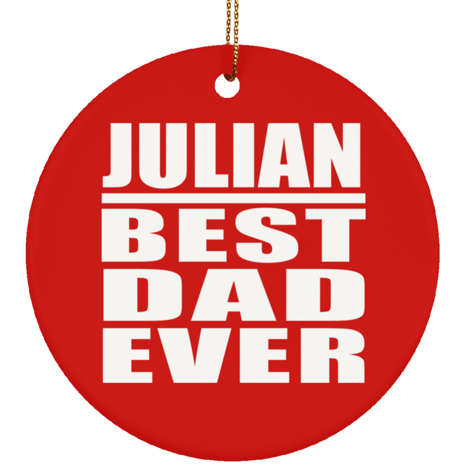 Julian Best Dad Ever - Circle Ornament