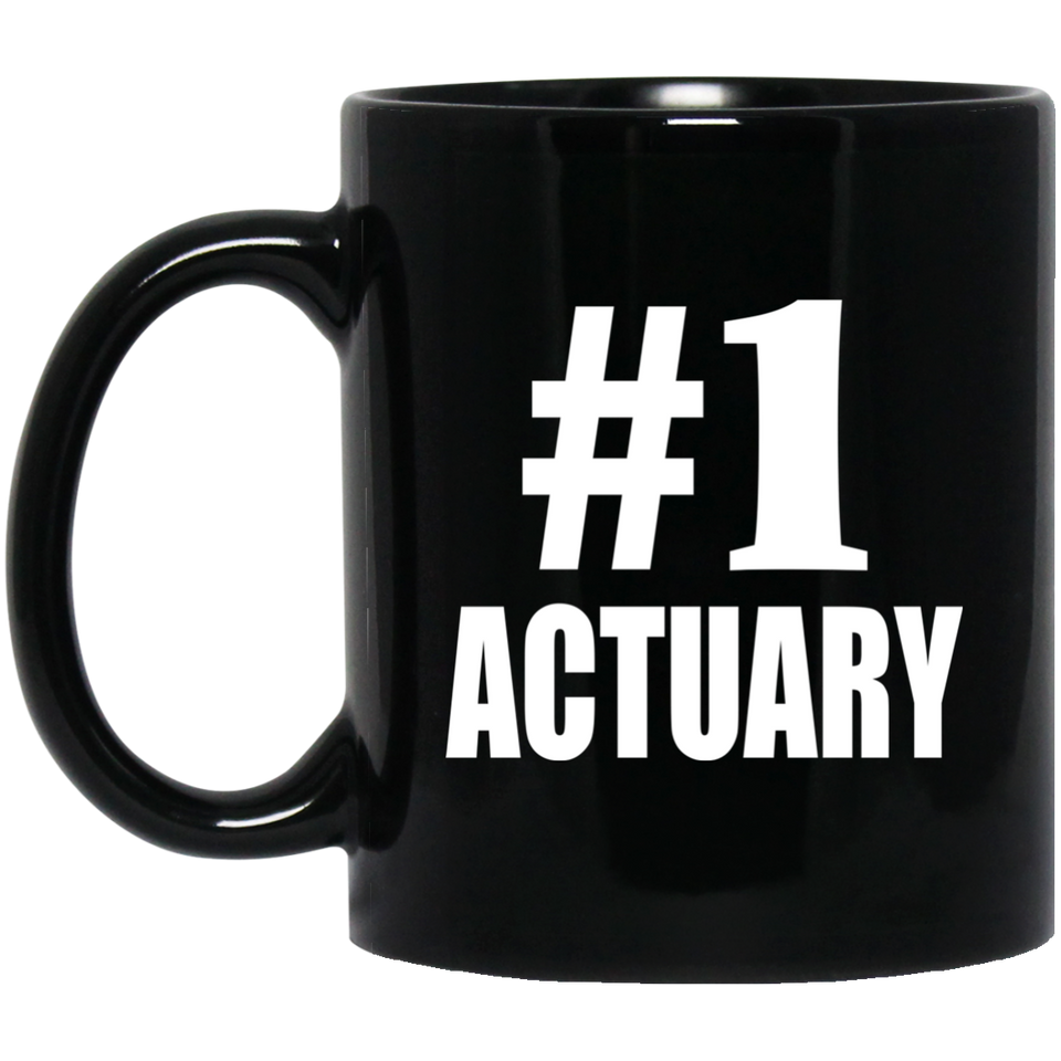 Number One #1 Actuary - 11 Oz Coffee Mug Black